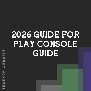 2026 Guide for Play Console Guide